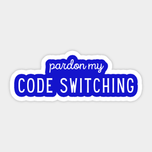 Pardon my Code Switching Sticker